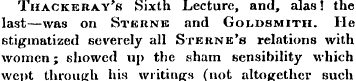 Thackeray's Sixth Lecture, and, alas! th...