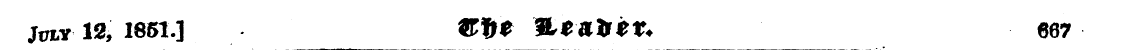 Jvly 12, 1851.] Wbt %t*\fit. 667