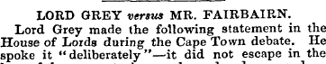 LORD GREY versus MR. FAIRBAIRN. Lord Gre...