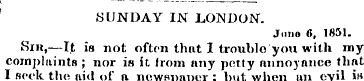 SUNDAY IN LONDON. Juno 6, 1851. Sin,—It ...
