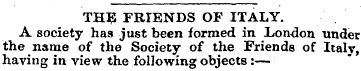THE FRIENDS OF ITALY. A society has just...