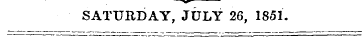 ^^ SATURDAY, JULY 26, 1851.