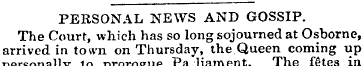 PERSONAL NEWS AND GOSSIP. The Court, whi...