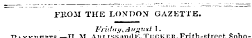 FROM THE LONDON GAZETTE. Friday, August ...