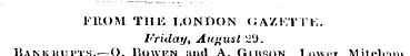 FROM TI1K LONDON GAZETTE. Friday, August...