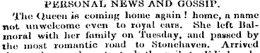PERSONAL NEWS AND GOSSIP. flu* Queen i« ...