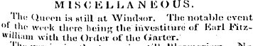 M1S0ELLAN EOUS. '1 he Queen is mill at W...