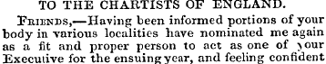 TO THE CHARTISTS OF ENGLAND. Friends,—Ha...