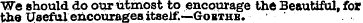We should do ourutmost to encourage the ...