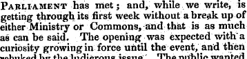 Parliament has met j and, while we write...