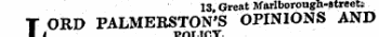 13, Great Marlborough-Btreeti LORD PALMERSTON'S OPINIONS AND POLICY