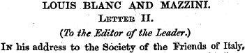 LOUIS BLANC AND MAZZINI. Letteb II. {To ...