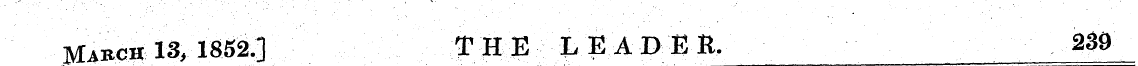 M arch 13, 1852.] THE LEADER. 239. ¦¦ — ...