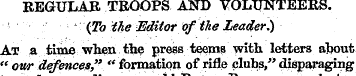 REGULAR TROOPS AND VOLUNTEERS. (To the E...