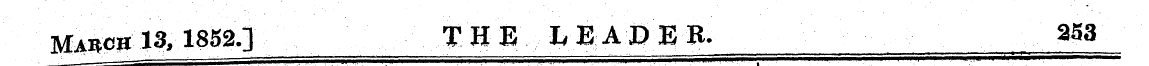 MAftCg 13, 1852.] THE LEADEB. 253