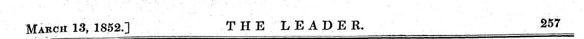 Mabch 13, 1852.] THE LEADER. 257