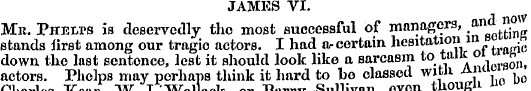 JAMES VI. Mr. Phelps is deservedly tho m...