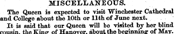 MISCELLANEOUS. The Queen is expected to ...
