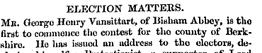 ELECTION MATTERS. Me. George Henry Vansi...