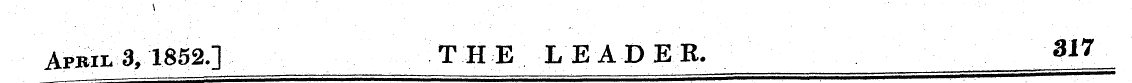 Apbil 3, 1852.] THE LEADER. 3V7