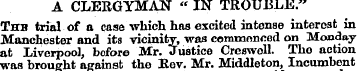 A CLERGYMAN " IN TROUBLE." Thb trial of ...