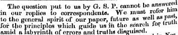 Tho question put to us by G. S. P. canno...