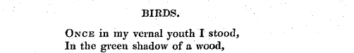 BIRDS. Once in my vernal youth I stood, ...