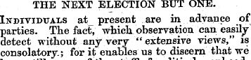 THE NEXT ELECTION BUT ONE. Individuals a...