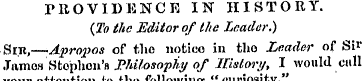 PROVIDENCE IN HISTORY. {To the Editor of...