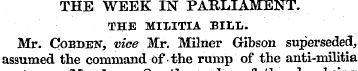THE WEEK IN PARLIAMENT. THE MI1ITIA BILL...