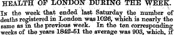 HEALTH OF LONDON DURING THE WEEE^ In the...