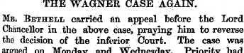 THE WAGNER CASE AGAIN". Mb. BethelIi car...