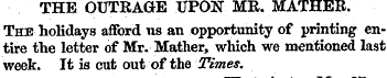 THE OUTRAGE UPON MB. MATHER. The holiday...