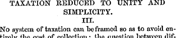 TAXATION REDUCED TO UNITY AND SIMPLICITY...