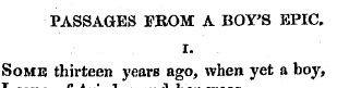 PASSAGES FROM A BOY'S EPIC. I. Some thir...