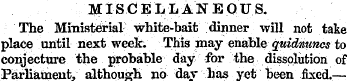 MISCELLANEOUS. The Ministerial white-bai...