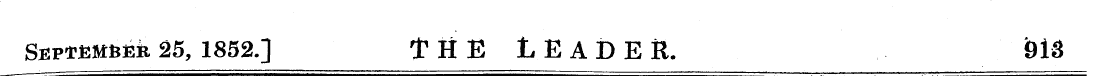 SupTEMfciEk 25, 1852.] THE LEADER. 913