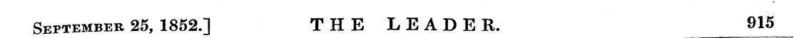 September 25, 1852.] THE LEADER. 915