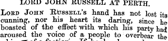 LORD JOHN RUSSELL AT PERTH. Lord John Ru...