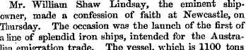 Mr. William Shaw Lindsay, the eminent sh...