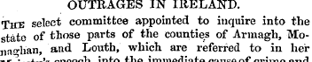 OUTRAGES IN IRELAND. The select committe...
