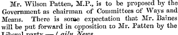 Mr. Wilson Patten, M.P., is to be propos...