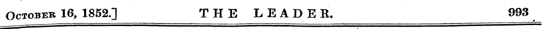 October 16, 1852.] THE LEADER. 993
