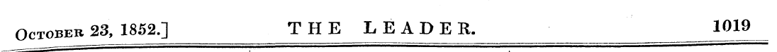 October 23, 1852.] THE LEADER. 1019 _