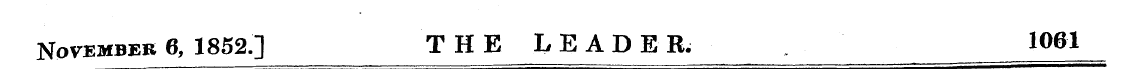 November 6, 1852] T HE LEADER; lOftl