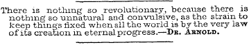 There is nothing so revolutionary, becau...