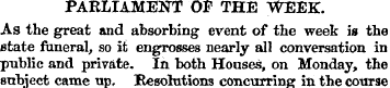 PARLIAMENT Of THE WEEK. As the great and...