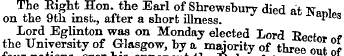 The Right Hon. the Earl of Shrewsbury di...