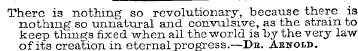 There is nothing- so revolutionary, beca...