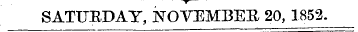 SATURDAY, NOVEMBER 20,1852.